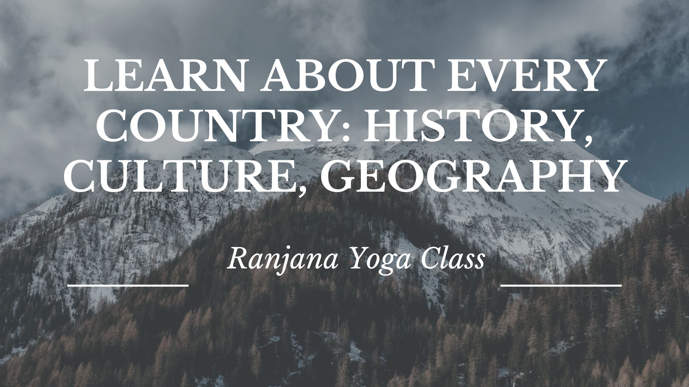 Learn About Every Country: History, Culture, Geography