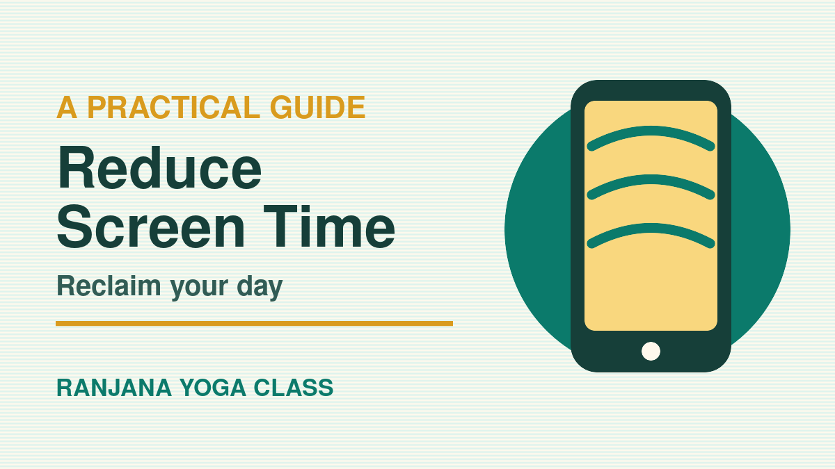 Reduce screen time and reclaim your day practical guide